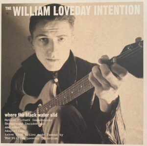 The William Loveday Intention - Where The Black Water Slid