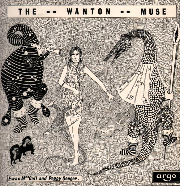 Ewan MacColl And Peggy Seeger – The Wanton Muse Ewan MacColl And Peggy Seeger – The Wanton Muse
