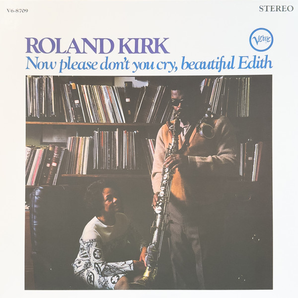 Roland Kirk - Now Please Don't You Cry, Beautiful Edith Roland Kirk - Now Please Don't You Cry, Beautiful Edith