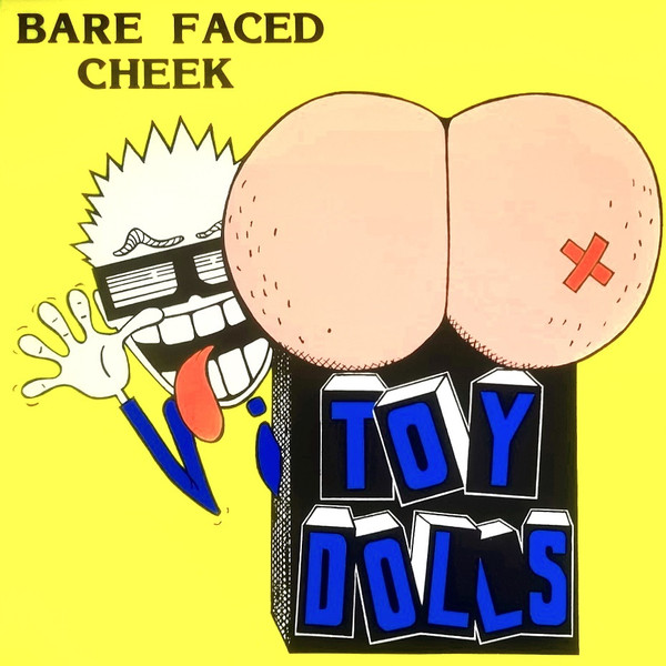 Toy Dolls - Bare Faced Cheek Toy Dolls - Bare Faced Cheek