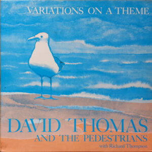 David Thomas And The Pedestrians - Variations On A Theme
