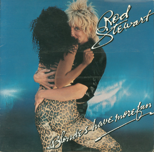 Rod Stewart - Blondes Have More Fun Rod Stewart - Blondes Have More Fun