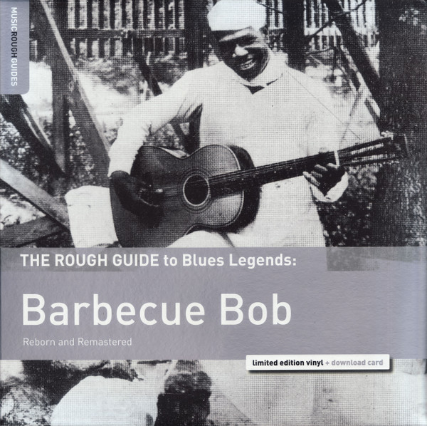 Barbecue Bob - The Rough Guide To Blues Legends: Barbecue Bob (Reborn and Remastered) Barbecue Bob - The Rough Guide To Blues Legends: Barbecue Bob (Reborn and Remastered)
