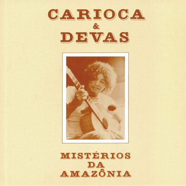 Carioca & Devas – Mistérios Da Amazônia Carioca & Devas – Mistérios Da Amazônia
