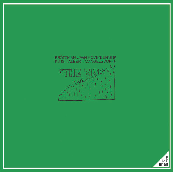 Brötzmann / Van Hove / Bennink Plus Albert Mangelsdorff - The End Brötzmann / Van Hove / Bennink Plus Albert Mangelsdorff - The End