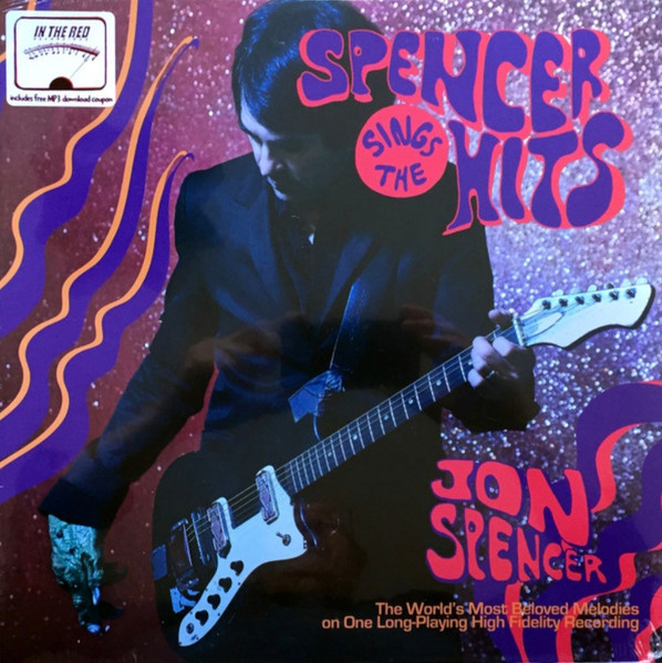 Jon Spencer - Spencer Sings The Hits Jon Spencer - Spencer Sings The Hits