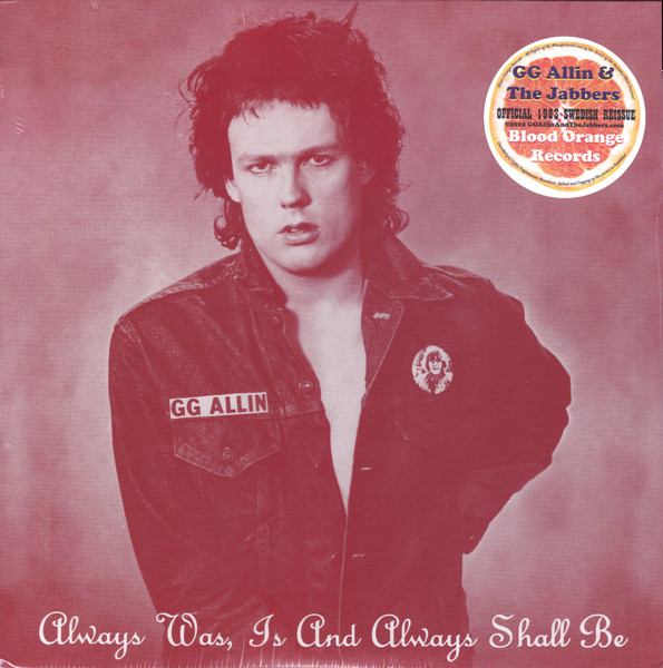 GG Allin & The Jabbers - Always Was, Is And Always Shall Be GG Allin & The Jabbers - Always Was, Is And Always Shall Be