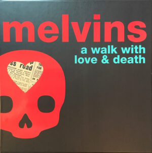 Melvins - A Walk With Love & Death