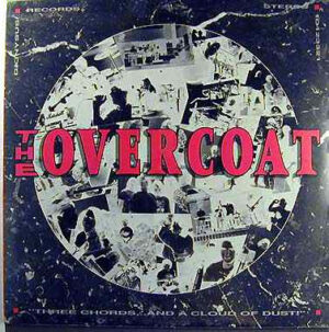 The Overcoat – Three Chords...And A Cloud Of Dust!