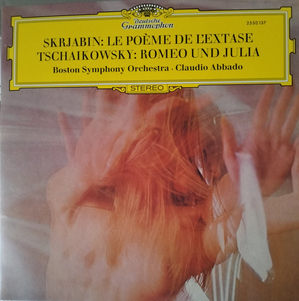 Alexander Scriabin & Tschaikowsky, Boston Symphony Orchestra, Claudio Abbado – Le Poème De L'Extase / Romeo Und Julia Alexander Scriabin & Tschaikowsky, Boston Symphony Orchestra, Claudio Abbado – Le Poème De L'Extase / Romeo Und Julia