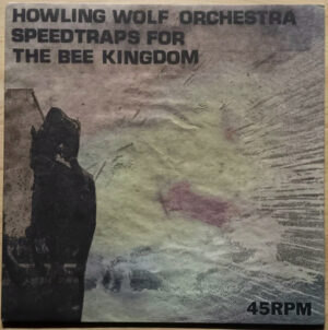 Howling Wolf Orchestra - Speedtraps For The Bee Kingdom