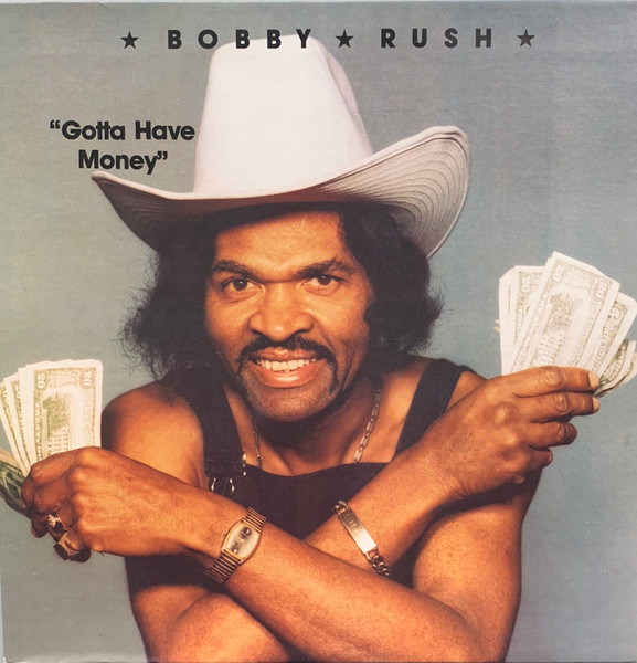 Bobby Rush - Gotta Have Money Bobby Rush - Gotta Have Money