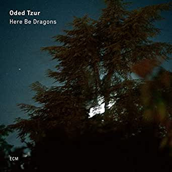 Oded Tzur - Here Be Dragons Oded Tzur - Here Be Dragons