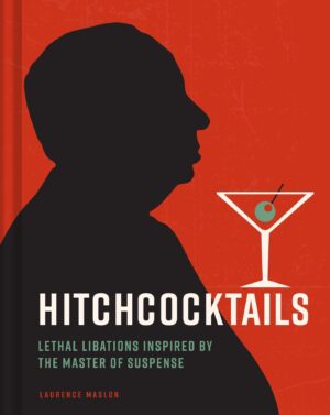 Hitchcocktails: Thriller Chillers Based on the Master of Suspense