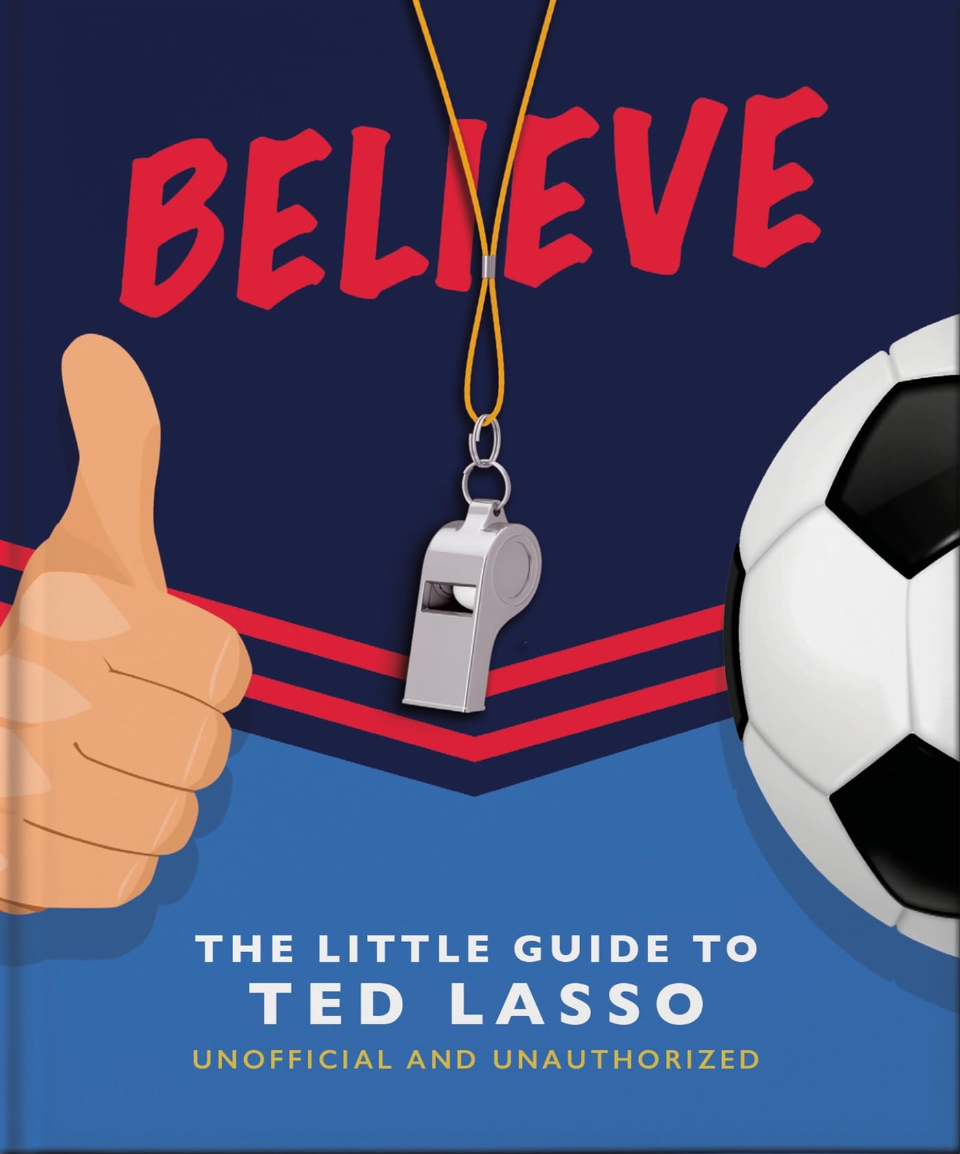 Believe: The Little Guide to Ted Lasso (The Little Books of Film & TV) Believe: The Little Guide to Ted Lasso (The Little Books of Film & TV)