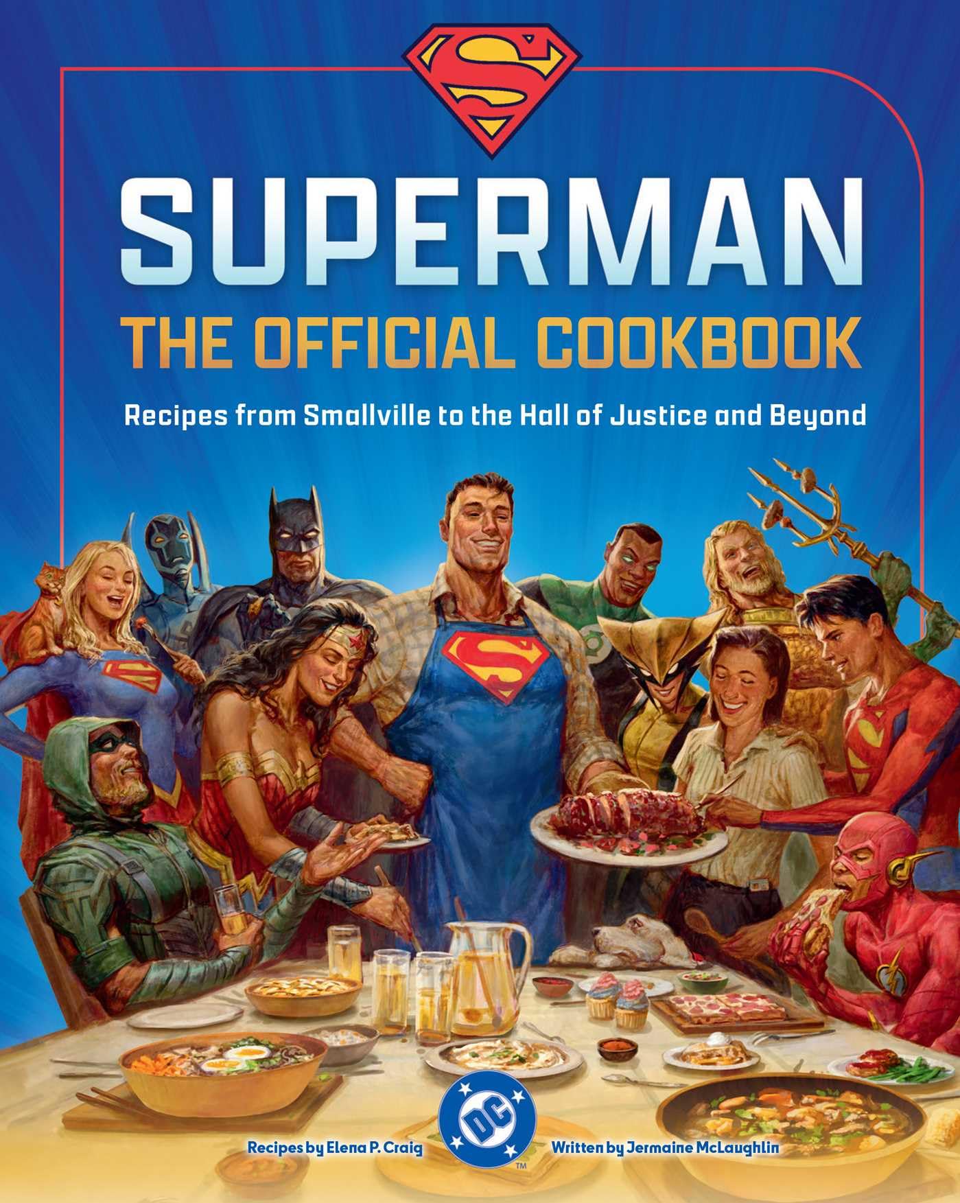 DC: Superman: The Official Cookbook: Recipes from Smallville to the Hall of Justice and Beyond DC: Superman: The Official Cookbook: Recipes from Smallville to the Hall of Justice and Beyond