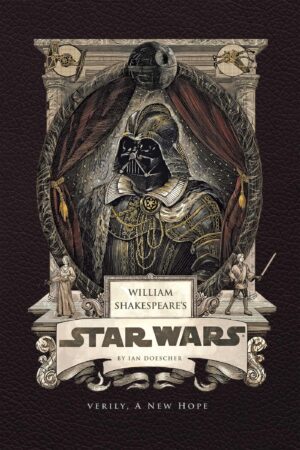 William Shakespeare's Star Wars: Verily, A New Hope (Shakespeare Star Wars: Prequel Trilogy, 4)
