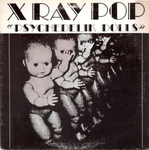 X-Ray Pop - Psychedelik Dolls