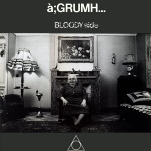 à;GRUMH... - Bloody Side