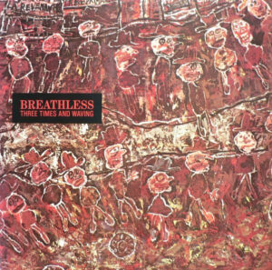 Breathless - Three Times And Waving
