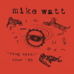 Mike Watt - "Ring Spiel" Tour '95 [2LP]
