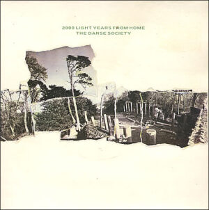 The Danse Society - 2000 Light Years From Home