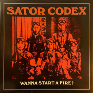 Sator Codex - Wanna Start A Fire?