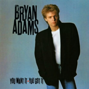 Bryan Adams - You Want It, You Got It