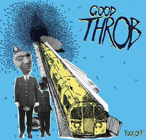 Good Throb - Fuck Off