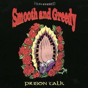Smooth And Greedy - Prison Talk