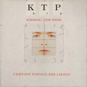 Kissing The Pink - Certain Things Are Likely