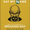 Say My Name: The Little Guide to Breaking Bad