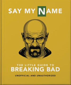Say My Name: The Little Guide to Breaking Bad