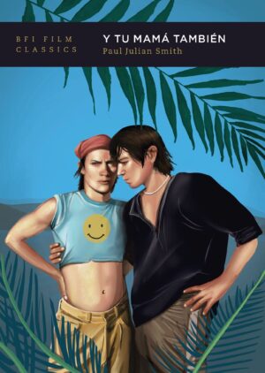 Y Tu Mamá También (BFI Film Classics)