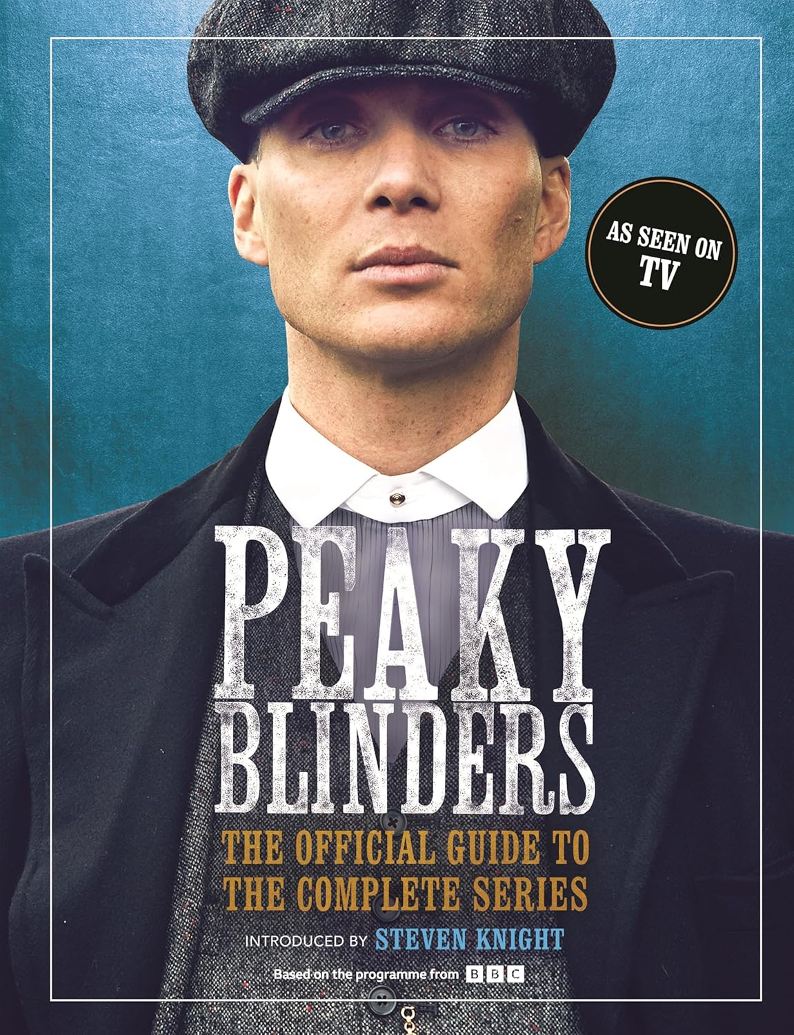 Peaky Blinders: The Official Guide to the Complete Series Peaky Blinders: The Official Guide to the Complete Series