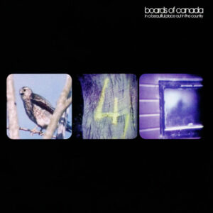 Boards Of Canada – In A Beautiful Place Out In The Country