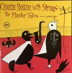 Charlie Parker – Charlie Parker With Strings: The Master Takes
