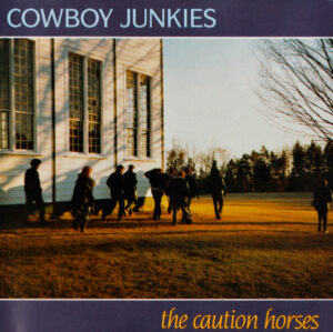 Cowboy Junkies – The Caution Horses