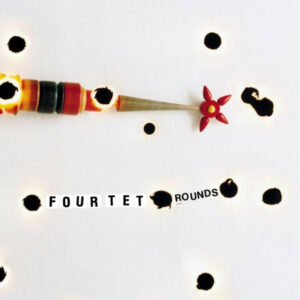 Four Tet – Rounds