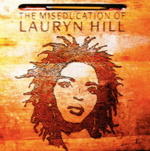 Lauryn Hill – The Miseducation Of Lauryn Hill