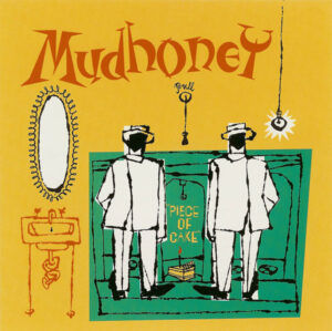 Mudhoney – Piece Of Cake