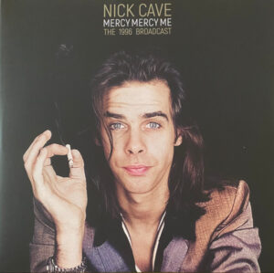 Nick Cave - Mercy Mercy Me - The 1996 Broadcast