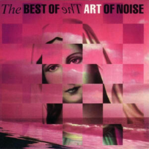 The Art Of Noise – The Best Of The Art Of Noise