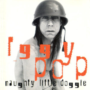 Iggy Pop – Naughty Little Doggie