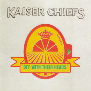 Kaiser Chiefs – Off With Their Heads