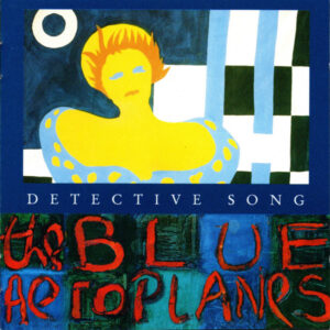 The Blue Aeroplanes – Detective Song