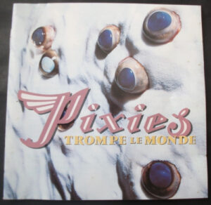 Pixies – Trompe Le Monde