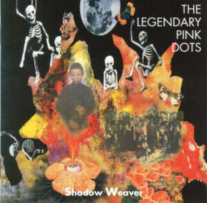 The Legendary Pink Dots – Shadow Weaver