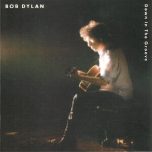 Bob Dylan – Down In The Groove