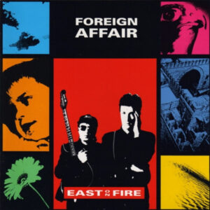 Foreign Affair – East On Fire